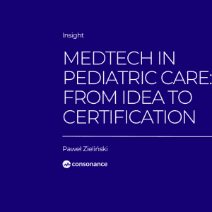 MedTech in Pediatric Care From Idea to Certification blog Consonance 