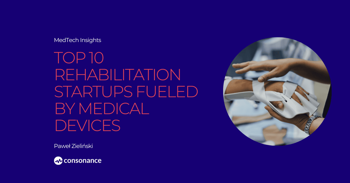 Top 10 Rehabilitation Startups Fueled by Medical Devices 