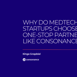 Why Do MedTech Startups Choose One-Stop Partners Like Consonance 