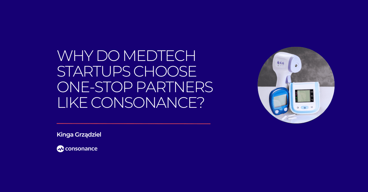 Why Do MedTech Startups Choose One-Stop Partners Like Consonance