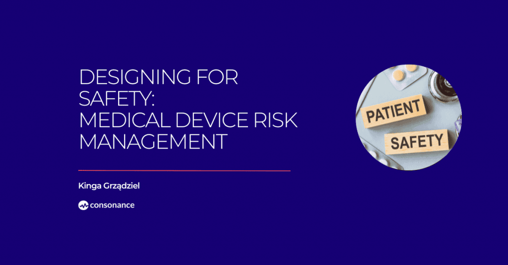 Designing for Safety: Medical Device Risk Management 1 Medical Device Risk Management Consonance
