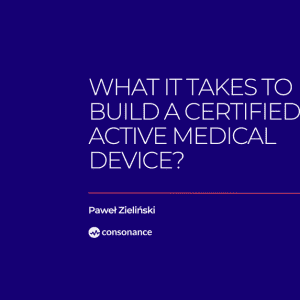 What It Takes to Build a Certified Active Medical Device 