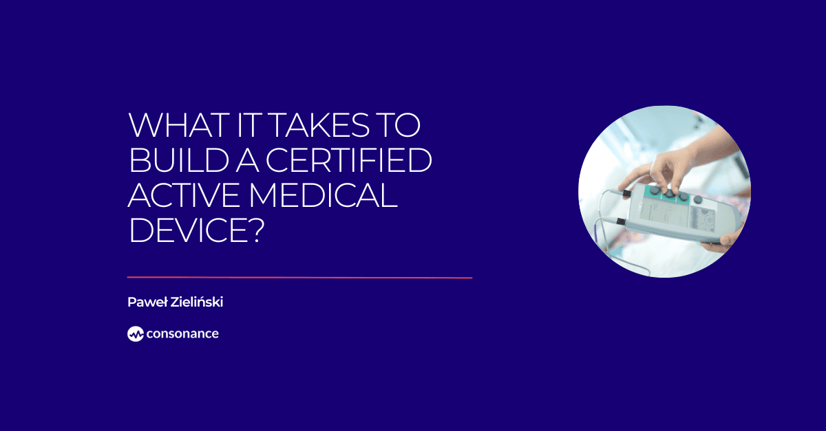What It Takes to Build a Certified Active Medical Device 